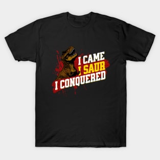 I Came I Saur I Conquered - Funny Dinosaur T-Shirt